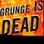 grungeisdead