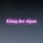 König der Alpen