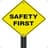 + SAFTY FIRST +